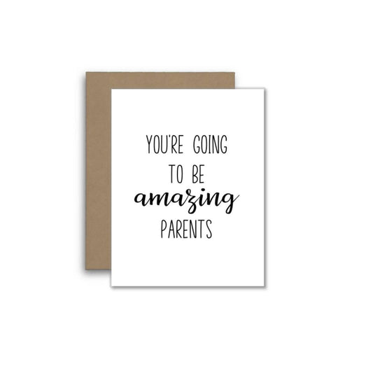 You’re Going to Be Amazing Parents – New Baby Greeting Card