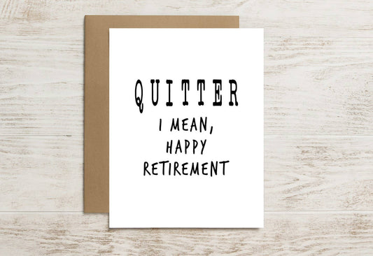 Funny Retirement Card – Quitter! (Just Kidding… Congrats)