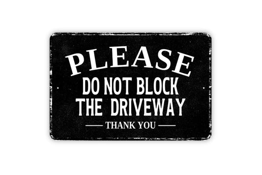 Please Do Not Block The Driveway Thank You Sign - Metal Sign Wall Art - Vinyl Sticker Decal
