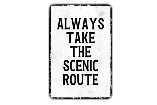 Always Take The Scenic Route Sign – Rustic Metal Adventure Decor for Travel Lovers, Cabin Wall Sign, Vintage Camper or RV Accent