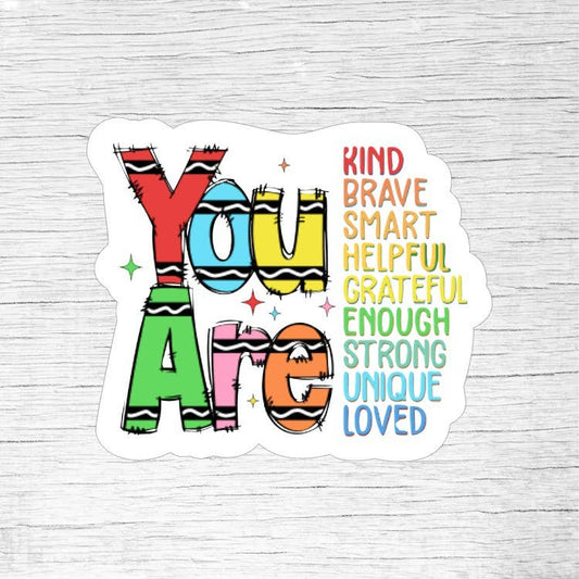 You Are Kind Brave Smart Inspirational Sticker