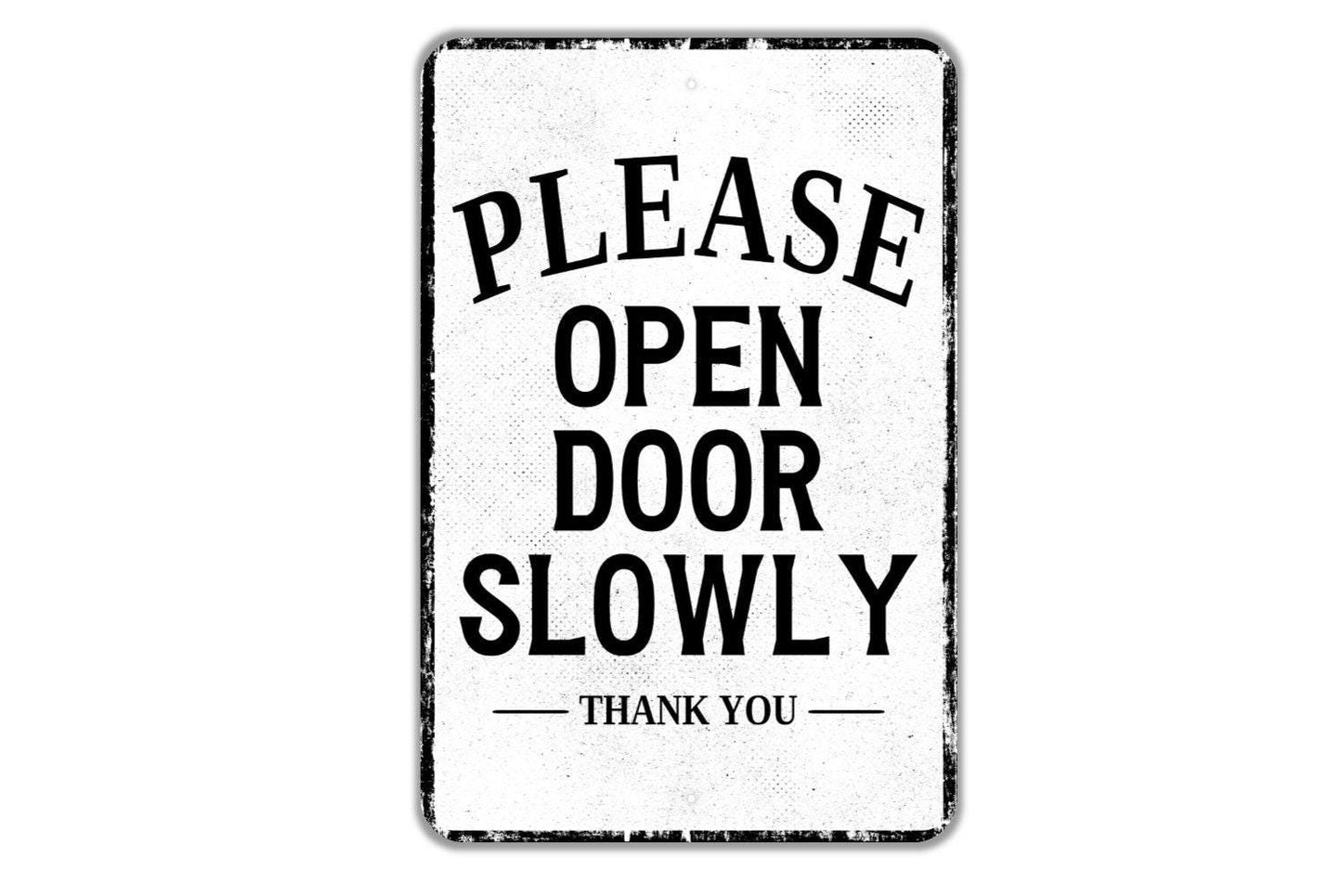 Please Open Door Slowly Thank You Sign - Indoor Or Outdoor Metal Wall Art - Custom Entrance Sign