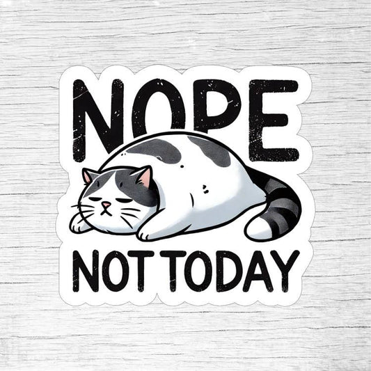 Nope Not Today Funny Cat Sticker for Lazy Days
