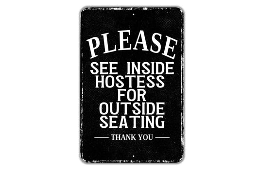 Please See Inside Hostess For Outside Seating Thank You Sign - Indoor Or Outdoor Metal Wall Art - Custom Entrance Sign