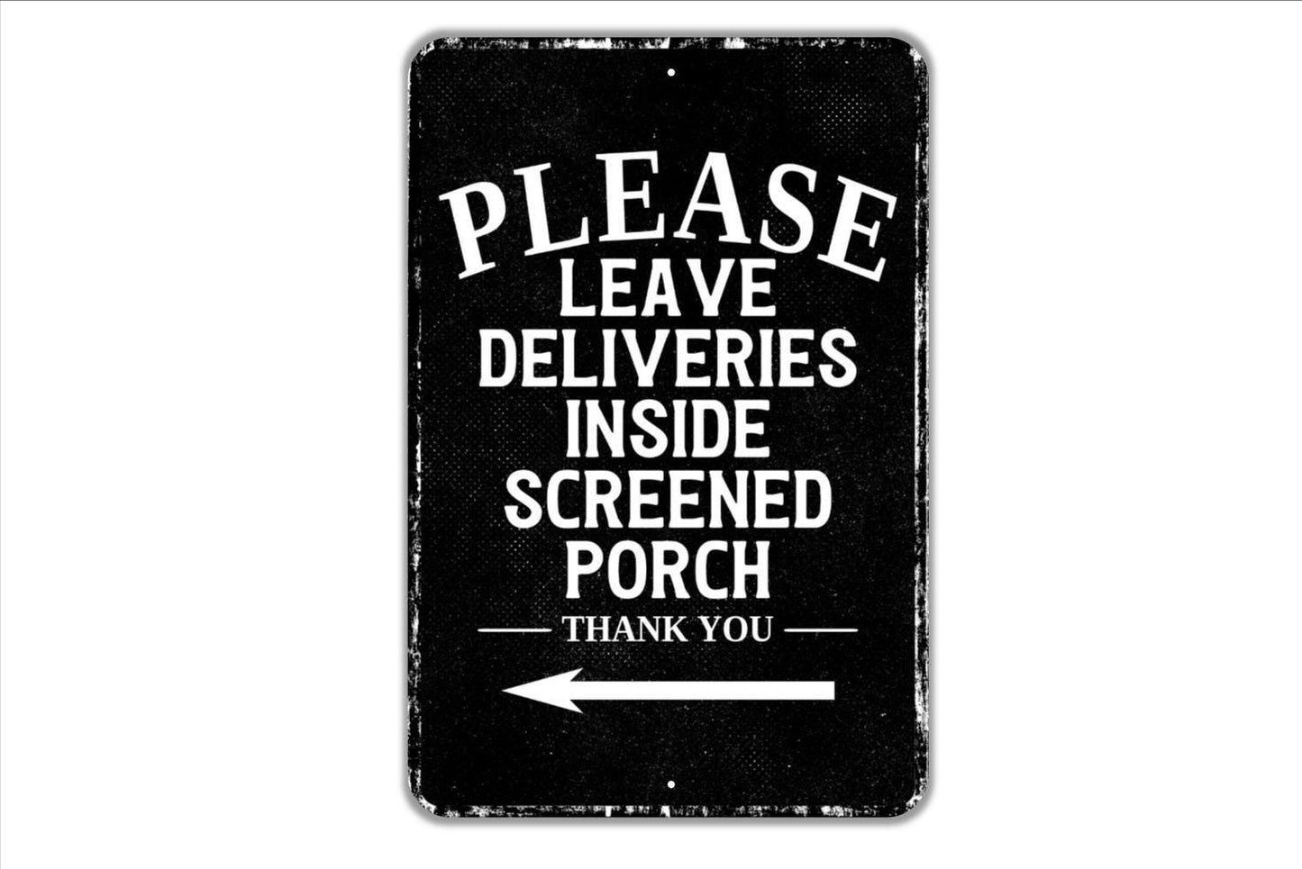 Please Leave Deliveries Inside Screened Porch Thank You With Arrow Sign - Indoor Or Outdoor Metal Wall Art - Custom Packages Sign