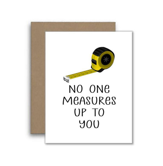No One Measures Up To You Funny Pun Greeting Card