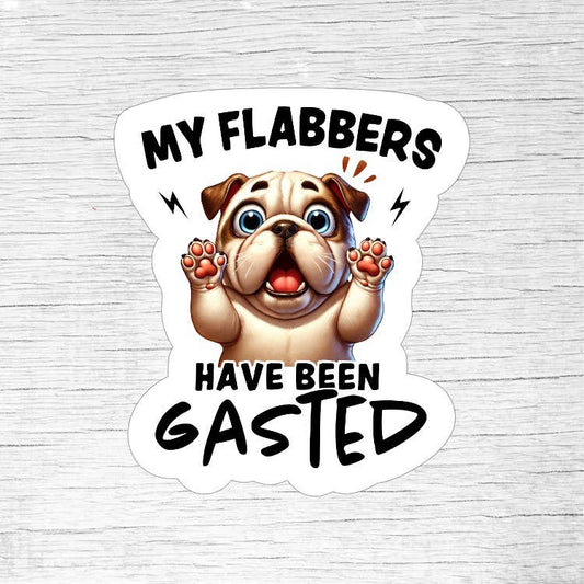 My Flabbers Have Been Gasted Funny Dog Sticker