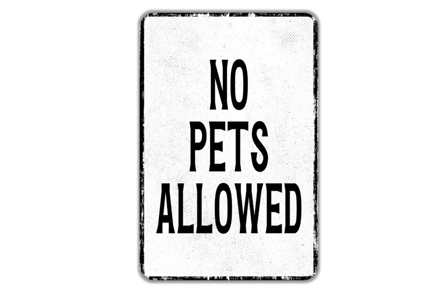 No Pets Allowed Sign - Indoor Or Outdoor Metal Wall Art - Custom Sign