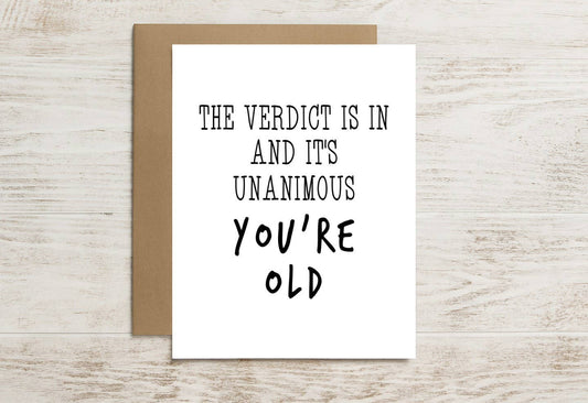 Funny Birthday Card – The Verdict Is In: You’re Old Now