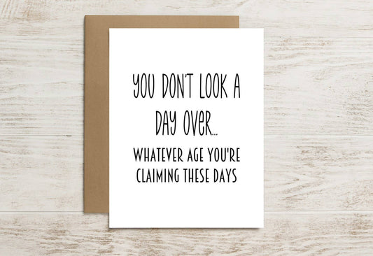 Funny Birthday Card – You Don’t Look a Day Over… Whatever