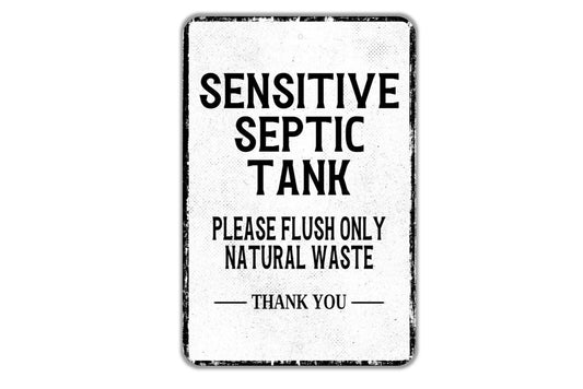 Sensitive Septic Tank Please Flush Only Natural Waste Thank You Sign - Indoor Or Outdoor Metal Wall Art - Custom Bathroom Sign
