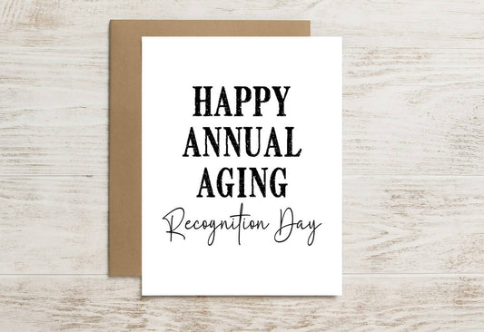 Funny Birthday Card – Happy Annual Aging Recognition Day