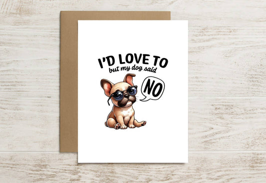 Funny Dog Card – I’d Love To, But My Dog Said No