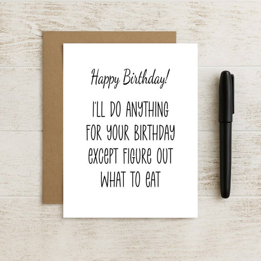 Funny Birthday Card - I'll Do Anything Except Choose Food