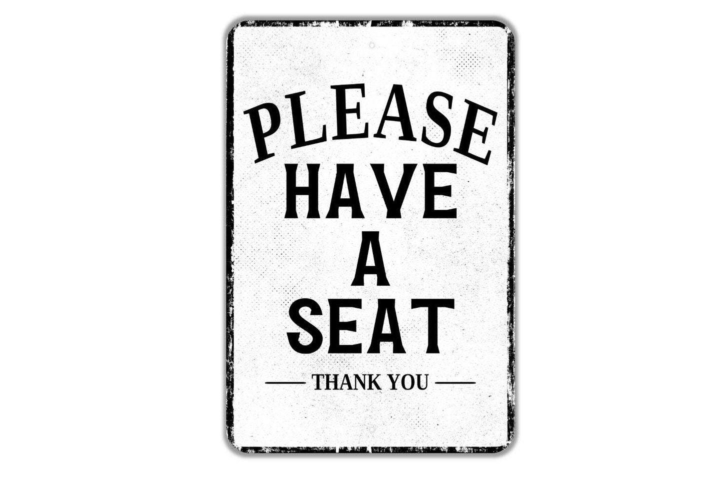 Please Have A Seat Thank You Sign - Indoor Or Outdoor Metal Wall Art - Custom Venue Sign