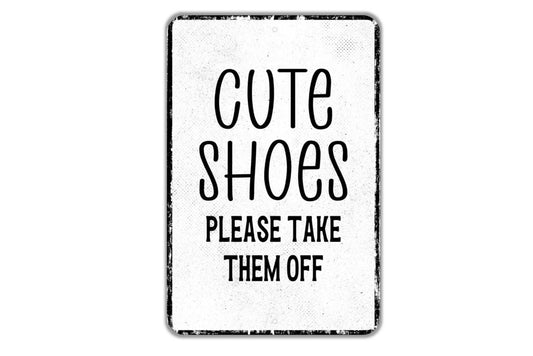 Cute Shoes Please Take Them Off Sign – Funny Entryway Metal Sign for Porch or Mudroom, Rustic Home Decor, No Shoes Indoor Reminder