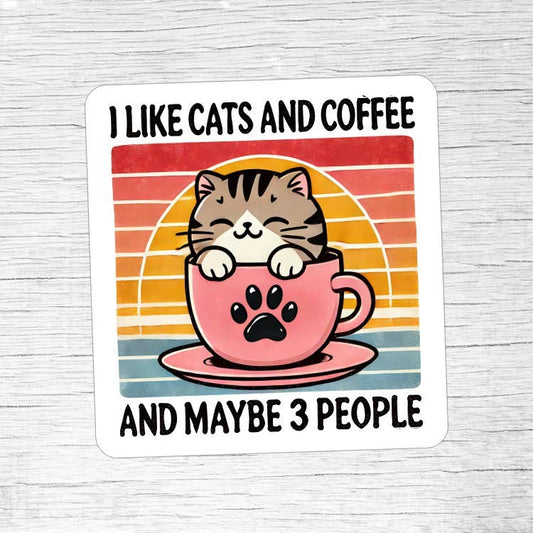 I Like Cats and Coffee and Maybe 3 People Sticker