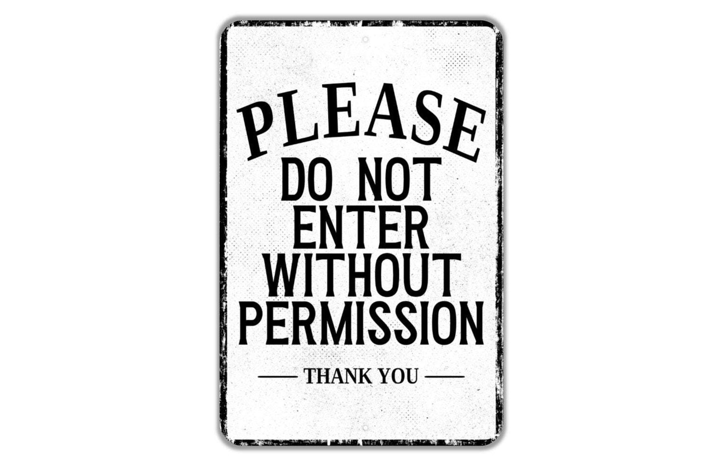 Please Do Not Enter Without Permission Thank You Sign - Indoor Or Outdoor Metal Wall Art - Custom Sign