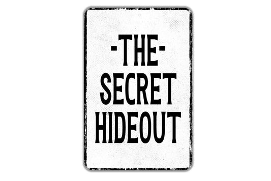 The Secret Hideout Sign - Indoor Or Outdoor Metal Wall Art - Custom Sign