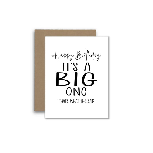 Happy Birthday Card – It’s a Big One That’s What She Said – Funny Adult Humor Birthday Greeting Card for Friends Him Her