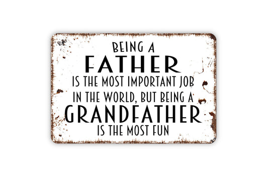 Being A Father Is The Most Important Job In The World But Being A Grandfather Is The Most Fun Sign, Farmhouse Wall Decor Modern Metal Sign