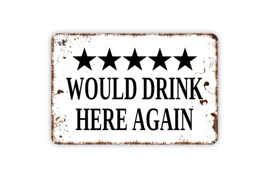 Would Drink Here Again With Five Stars Rating Sign - Funny Kitchen Bar Metal Indoor or Outdoor Wall Art