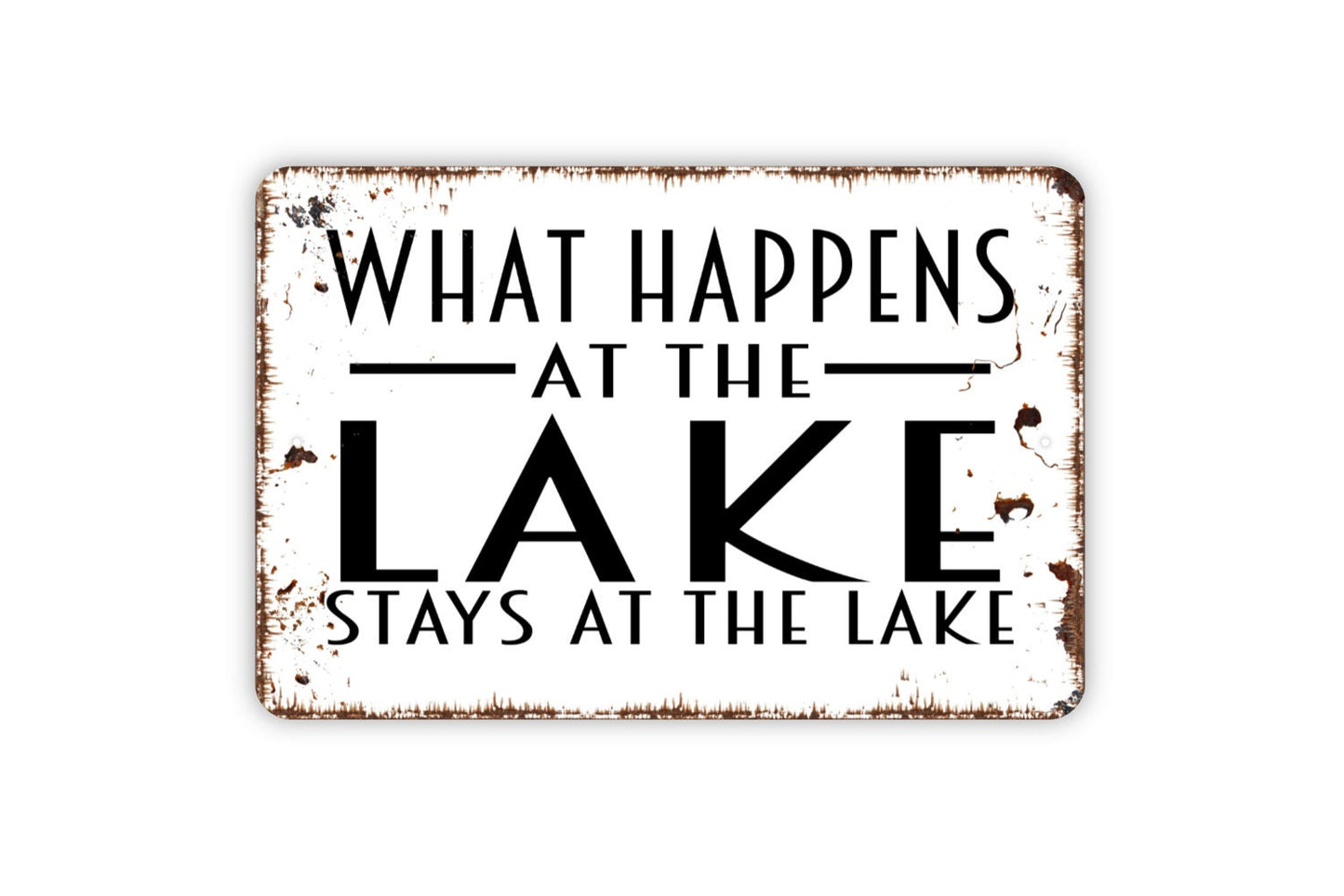 What Happens At The Lake Stays At The Lake Sign - Funny Indoor or Outdoor Metal Wall Art