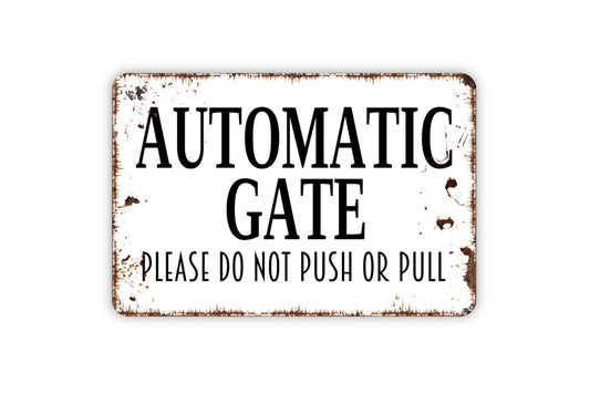 Automatic Gate Please Do Not Push Or Pull Sign - Metal Indoor or Outdoor Wall Art