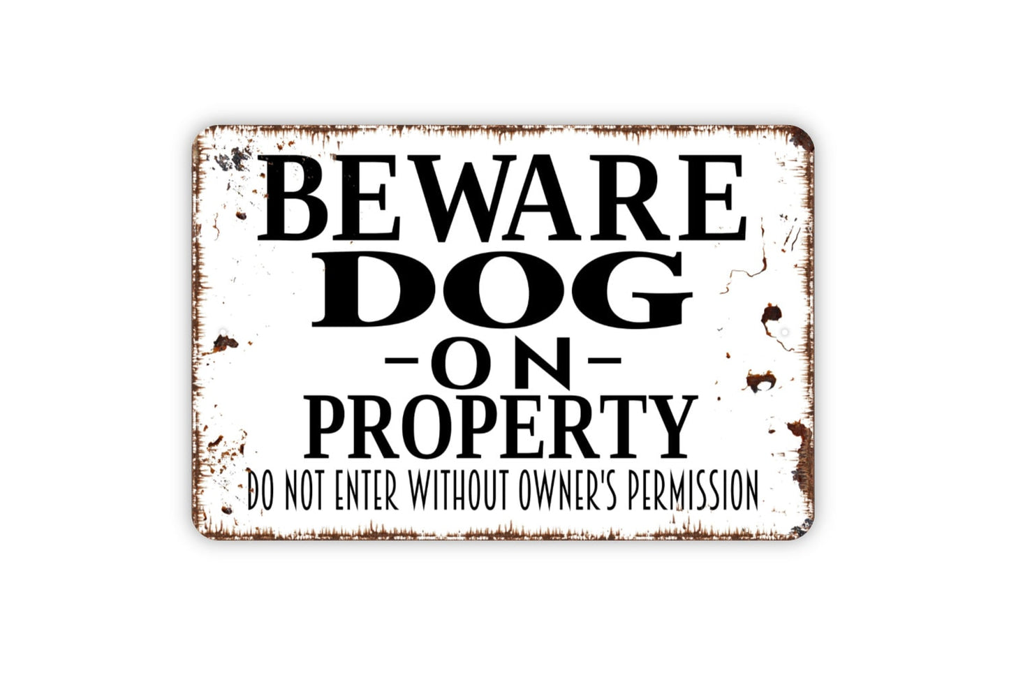 Beware Dog On Property Do Not Enter Without Owner's Permission Sign - Indoor or Outdoor Metal Wall Art