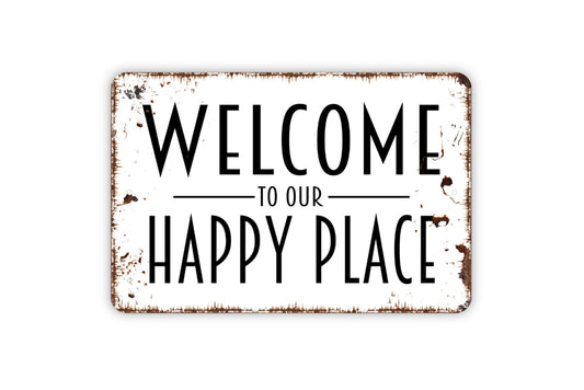 Welcome To Our Happy Place Sign - Indoor or Outdoor Metal Wall Art