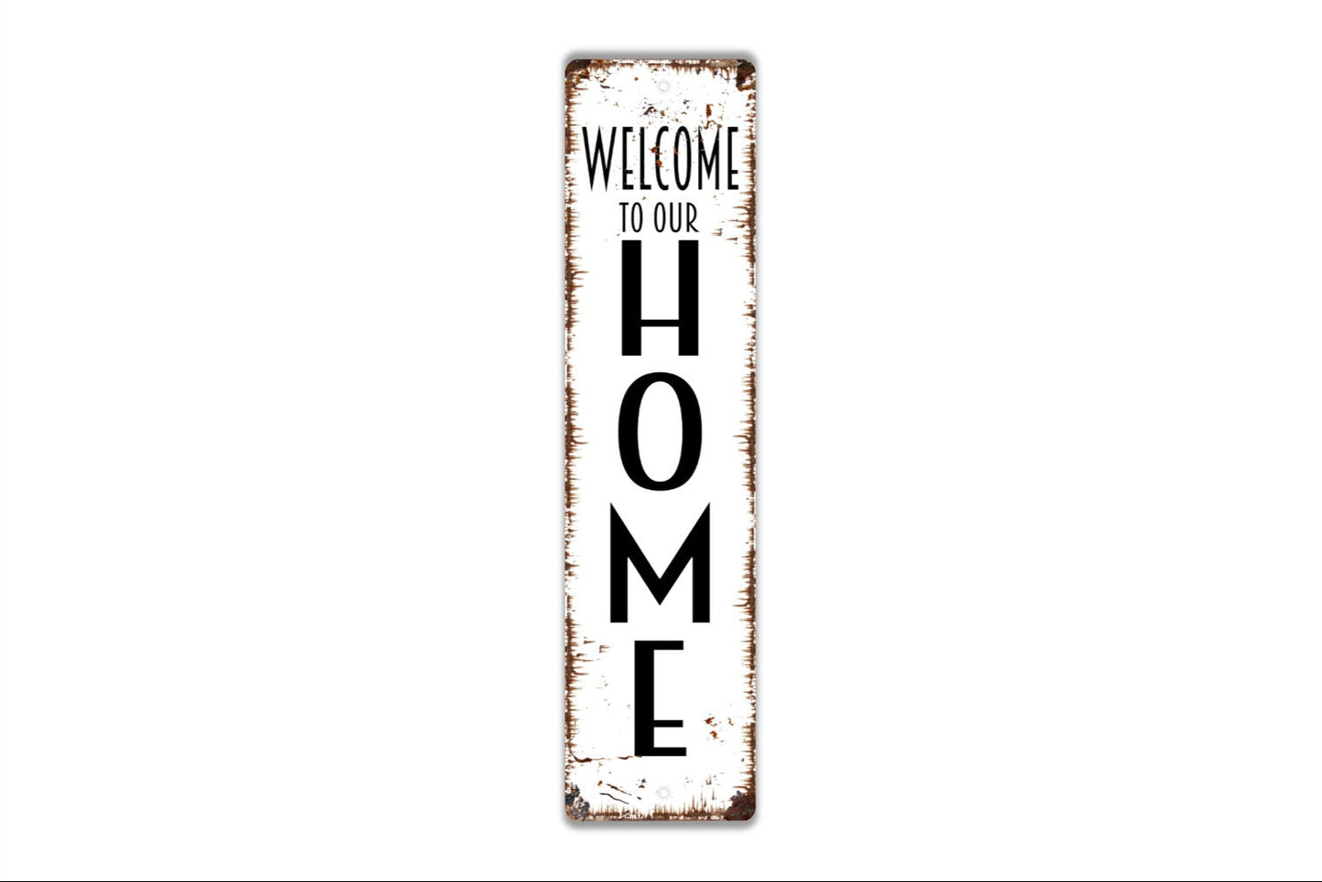 Welcome To Our Home Vertical Long Sign - Kitchen Living Room Porch Indoor Or Outdoor Rustic Street Metal Sign or Door Name Plate Plaque