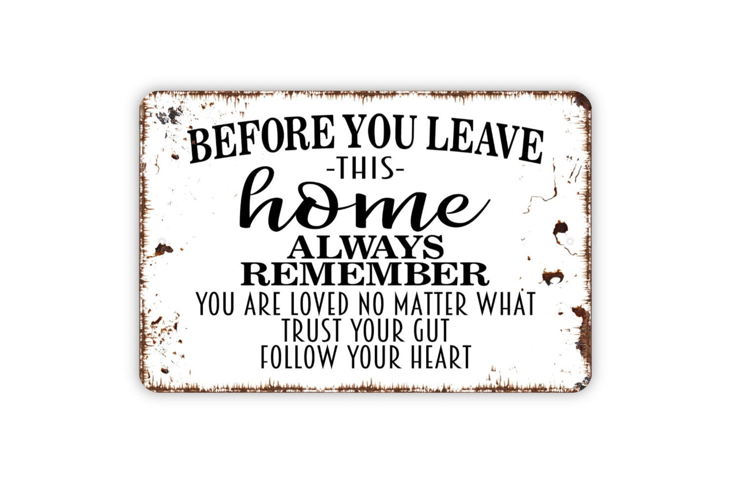 Before You Leave This Home Always Remember Sign - Metal Wall Art