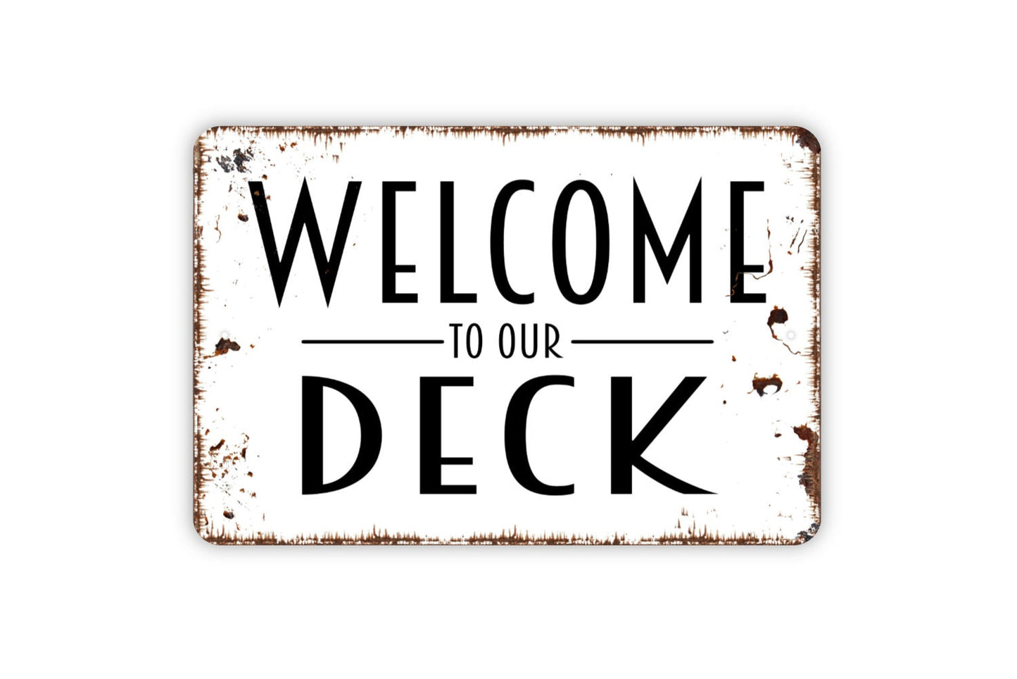 Welcome To Our Deck Sign - Metal Indoor or Outdoor Wall Art