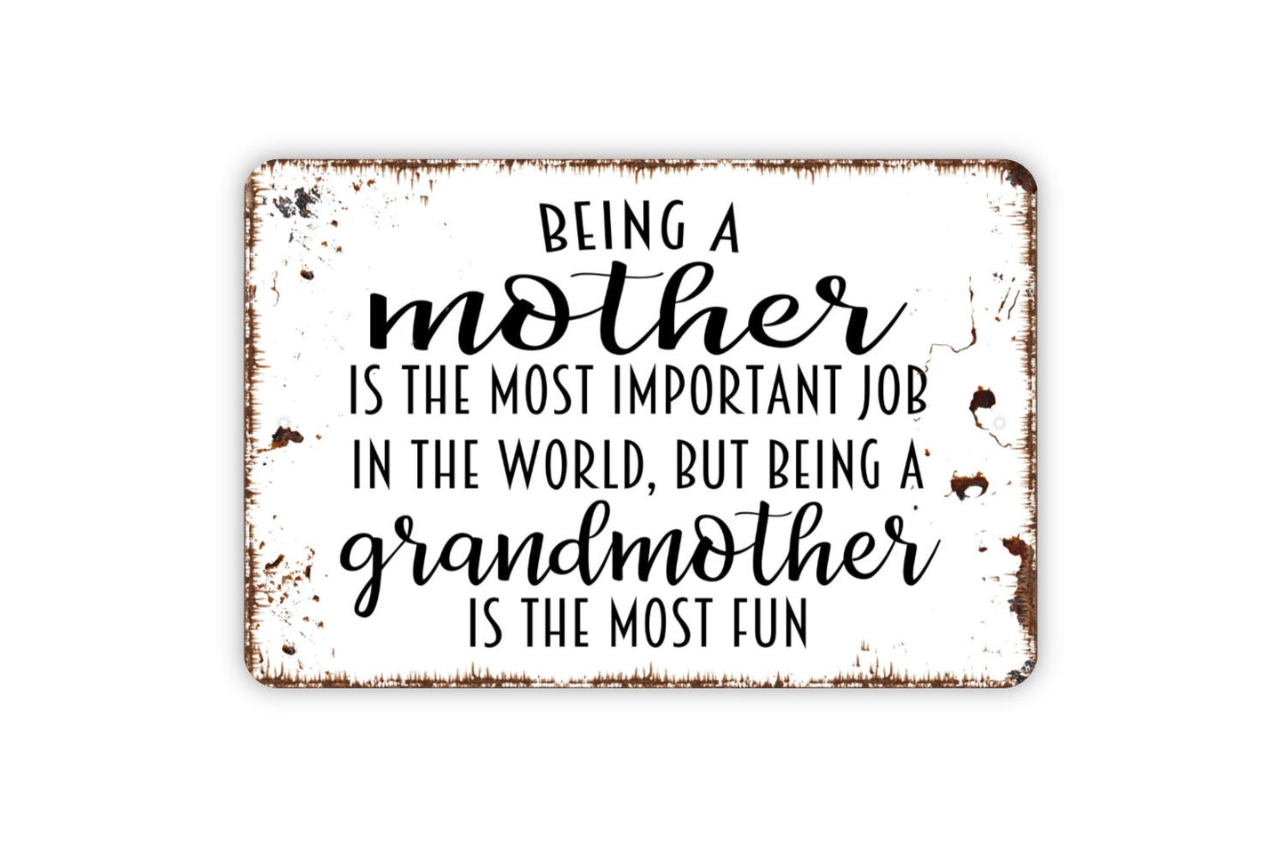 Being A Mother Is The Most Important Job In The World But Being A Grandmother Is The Most Fun Sign - Funny Metal Wall Art