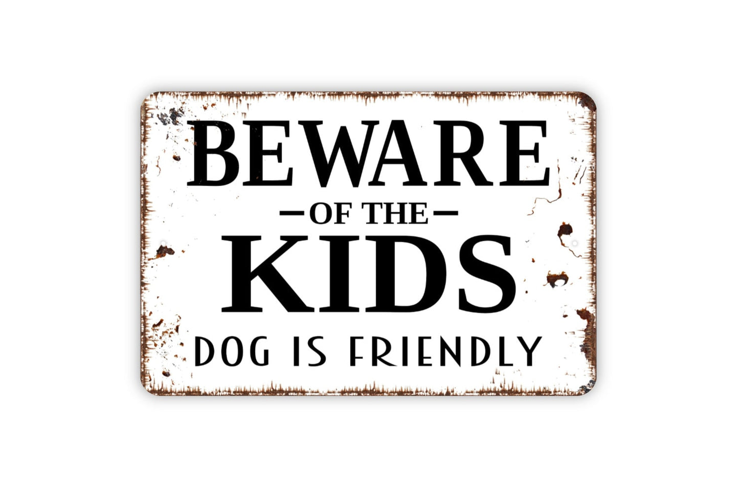 Beware Of The Kids Dog Is Friendly Sign - Funny Metal Indoor or Outdoor Wall Art