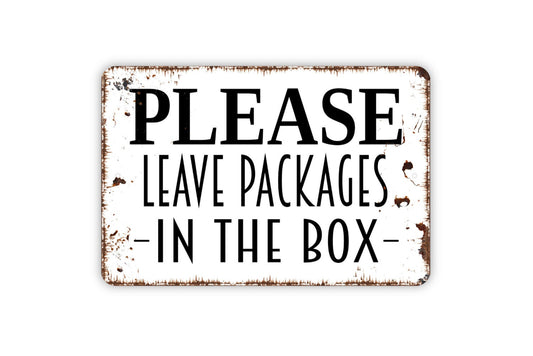 Please Leave Packages In The Box Metal Sign - Delivery Instructions Metal Wall Art - Indoor or Outdoor