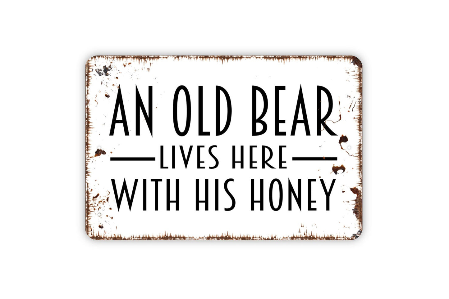 An Old Bear Lives Here With His Honey Sign - Metal Indoor or Outdoor Wall Art