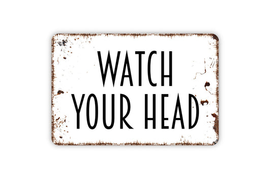 Watch Your Head Sign - Warning Metal Sign, Farmhouse Wall Decor Modern Wall Metal Sign