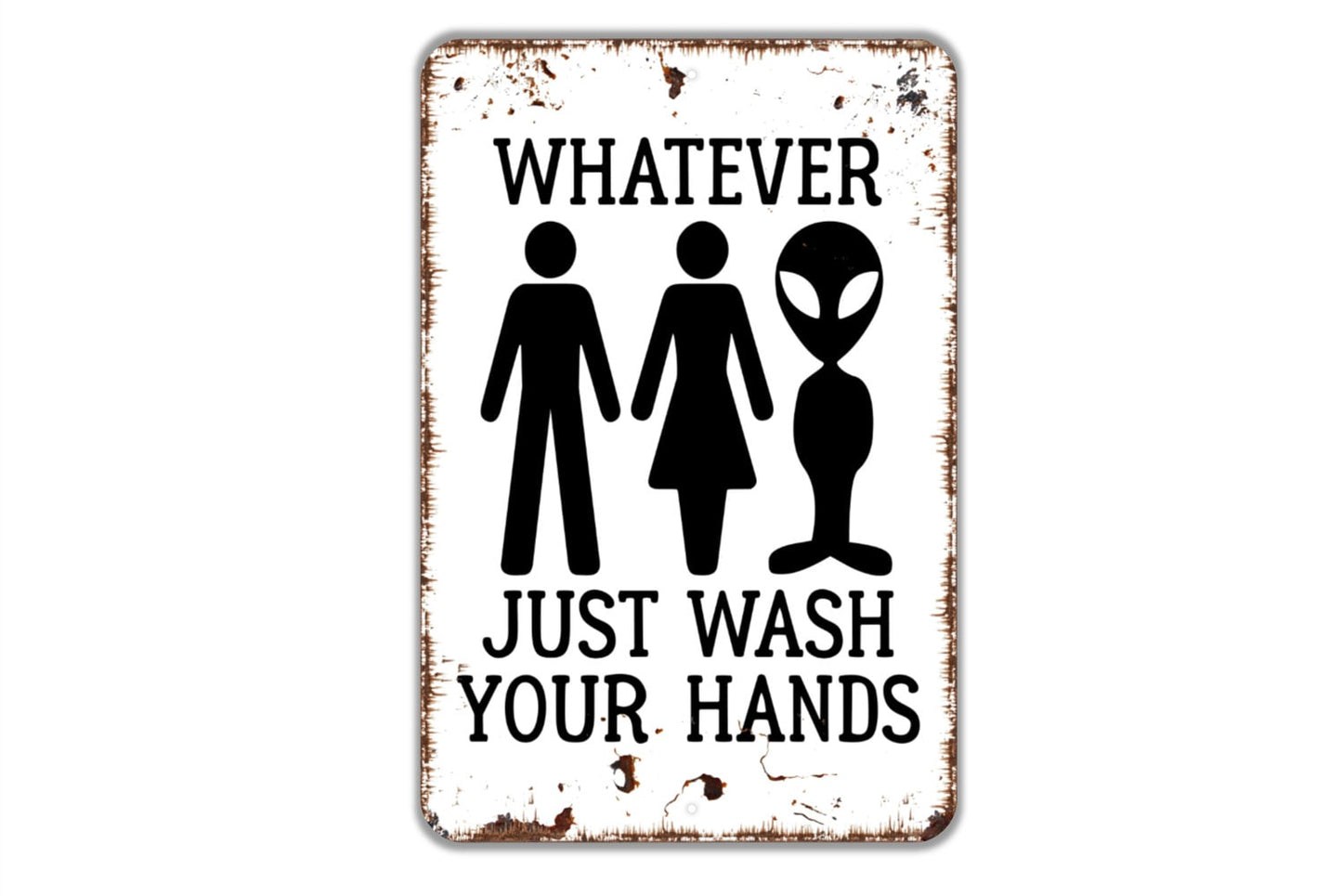 Whatever Just Wash Your Hands Sign - Funny Bathroom Metal Indoor or Outdoor Wall Art