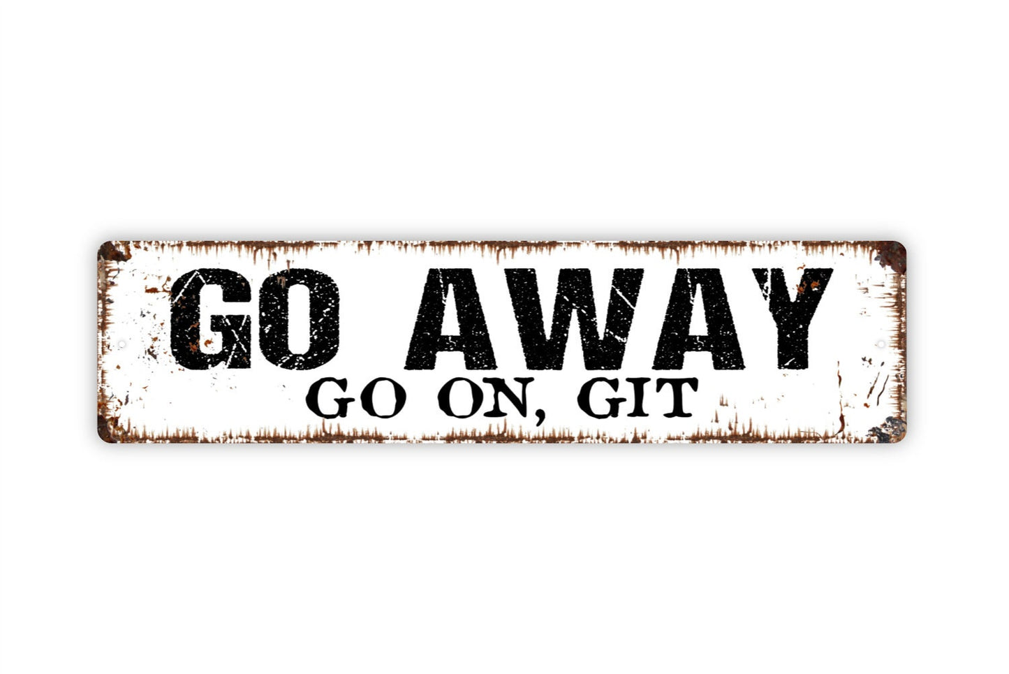 Go Away Go On Git Sign - Funny No Trespassing Private Property Rustic Street Metal Sign or Door Name Plate Plaque