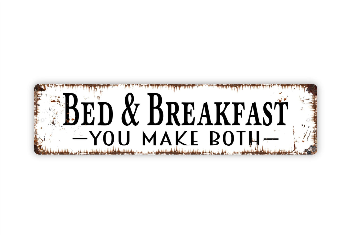 Bed And Breakfast You Make Both Sign - Rustic Metal Street Sign or Door Name Plate Plaque