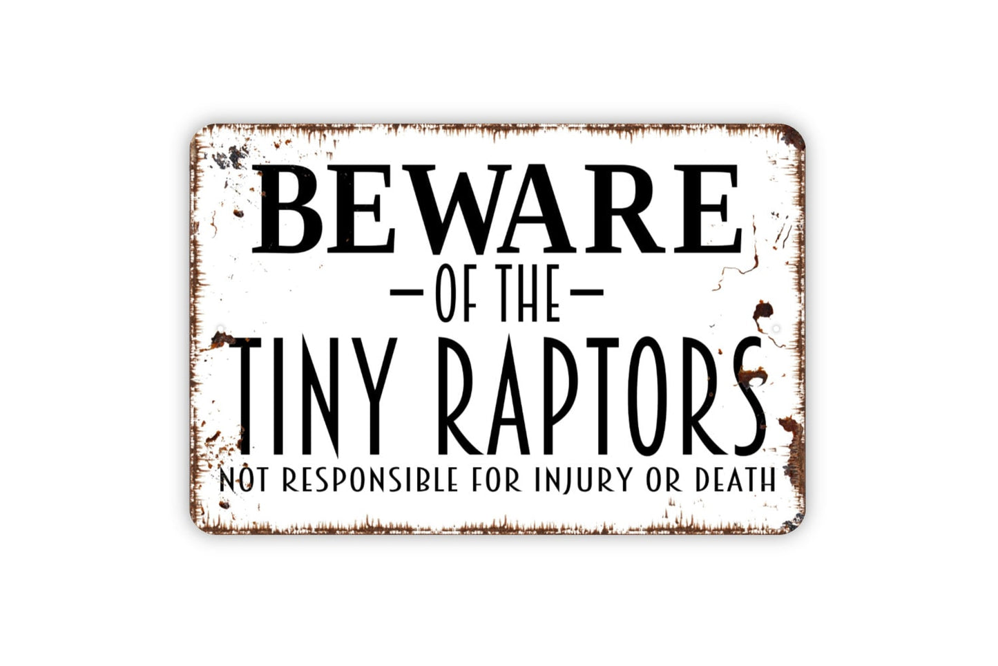 Beware Of The Tiny Raptors Sign - Funny Chicken Coop Metal Indoor or Outdoor Wall Art