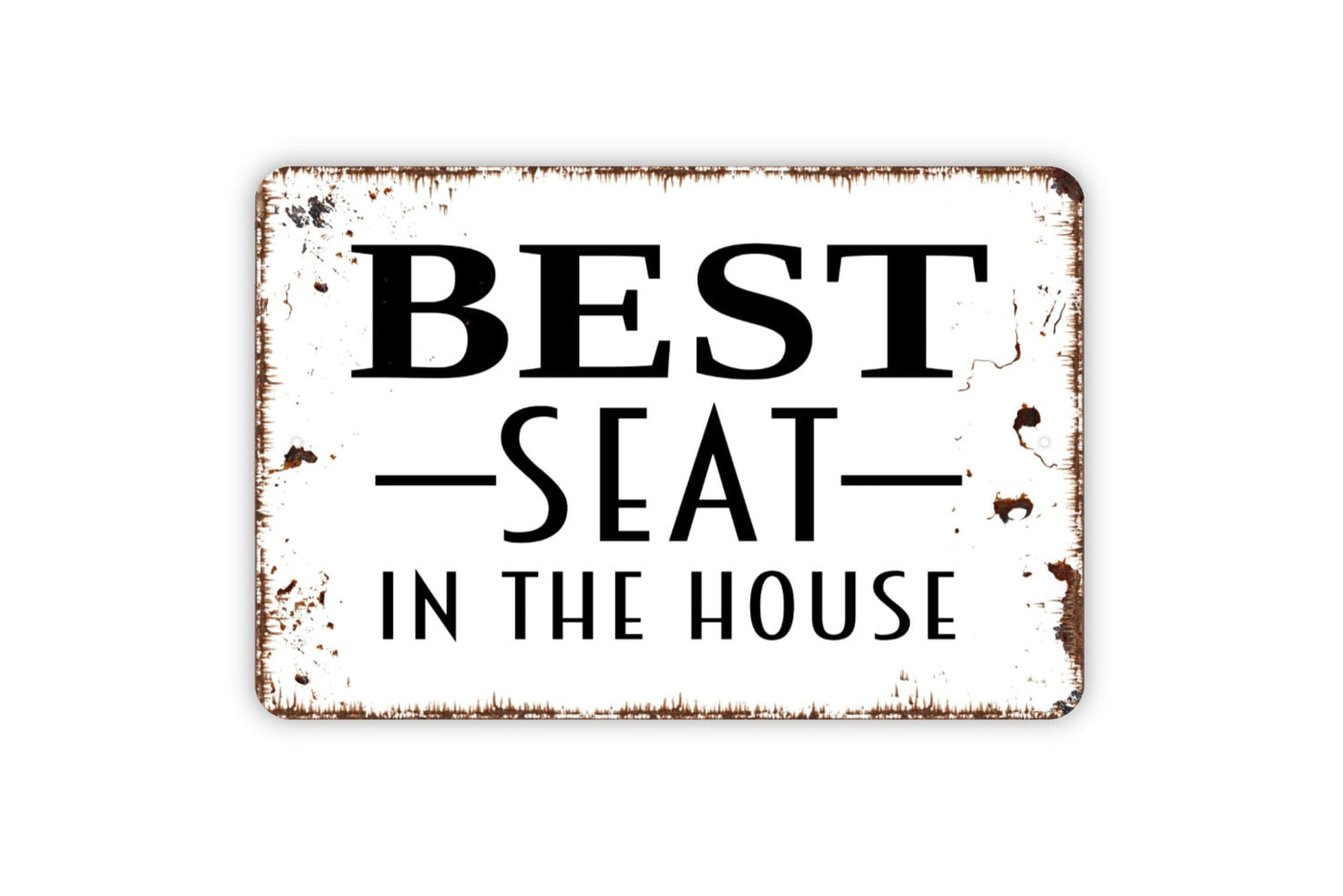 Best Seat In The House Sign - Funny Bathroom Indoor or Outdoor Wall Art