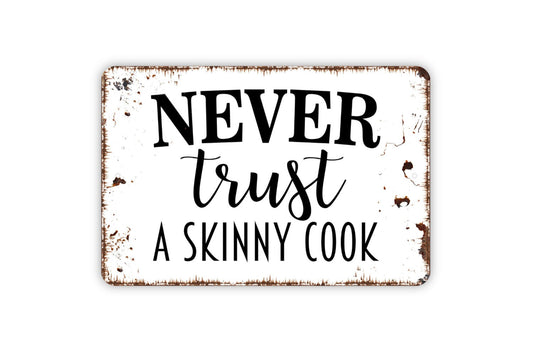 Never Trust A Skinny Cook Metal Sign, Funny Kitchen Chef Metal Sign, Farmhouse Wall Decor Modern Wall Metal Sign