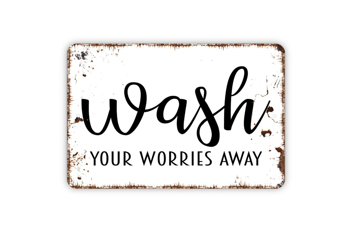 Wash Your Worries Away Sign - Funny Bathroom or Laundry Room Metal Indoor or Outdoor Wall Art