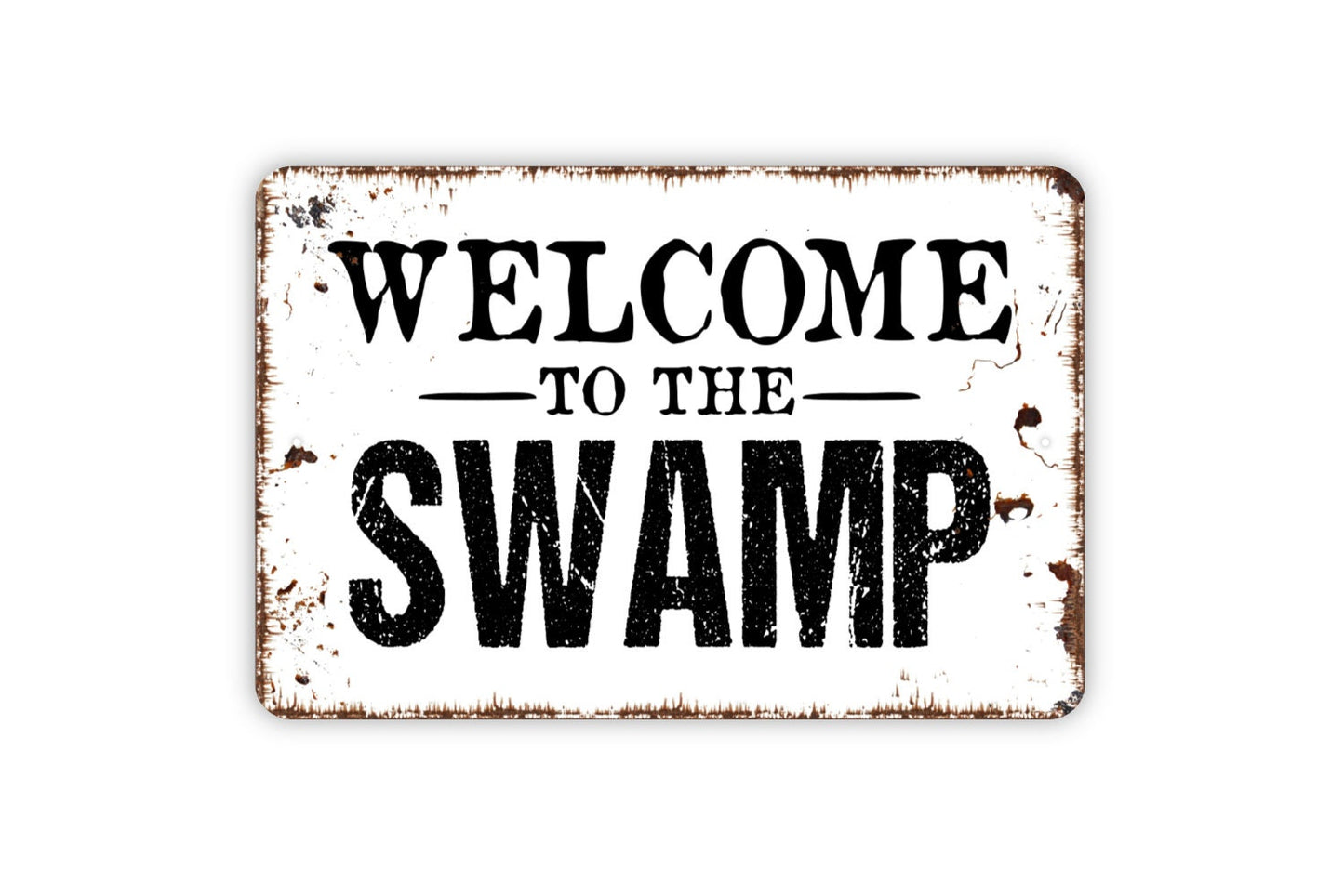 Welcome To The Swamp Sign - Metal Indoor or Outdoor Wall Art