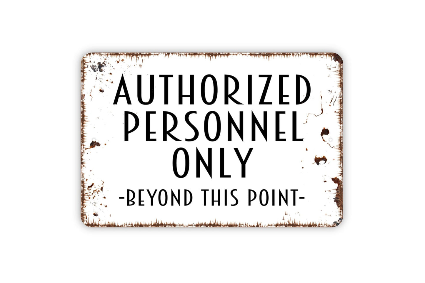 Authorized Personnel Only Beyond This Point Sign - Metal Indoor or Outdoor Wall Art