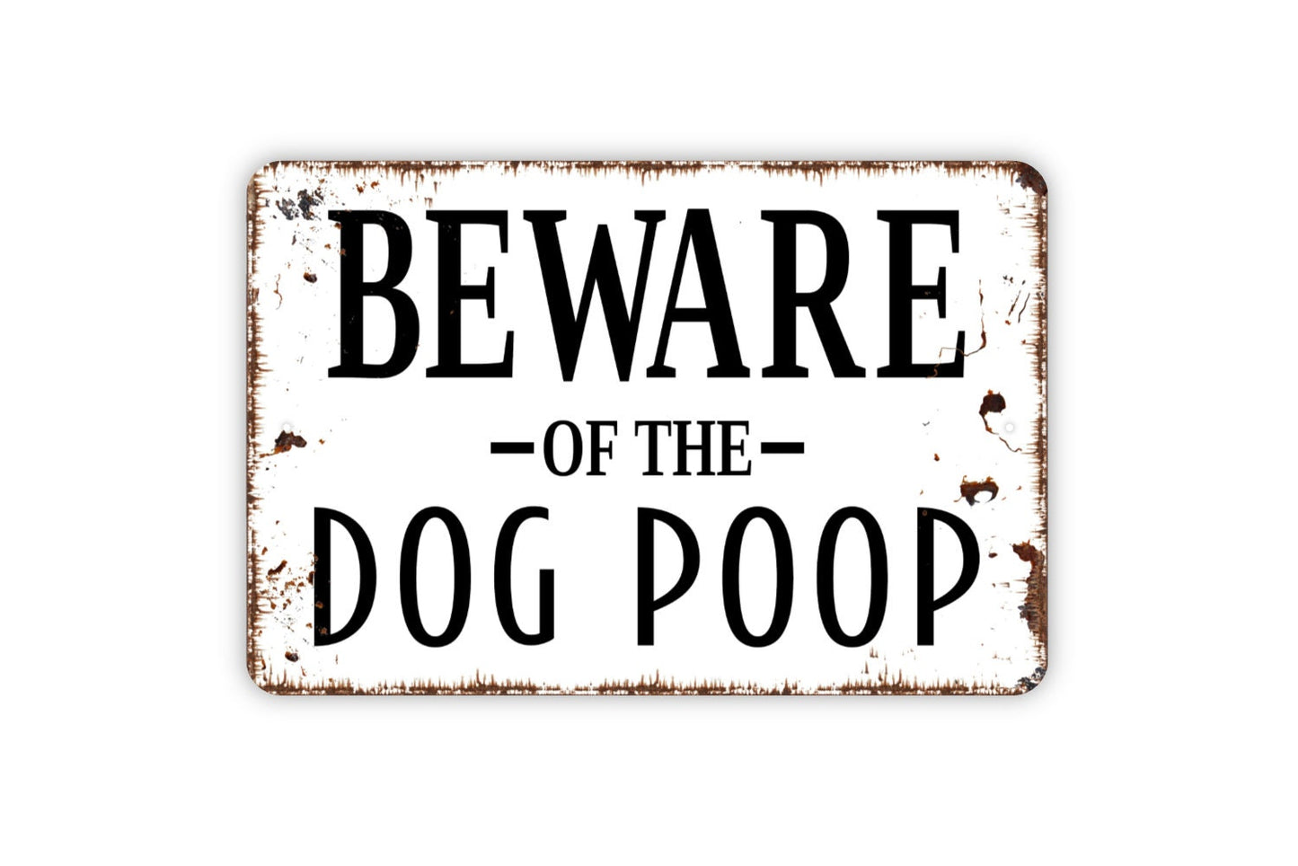 Beware Of The Dog Poop Sign - Metal Indoor or Outdoor Wall Art