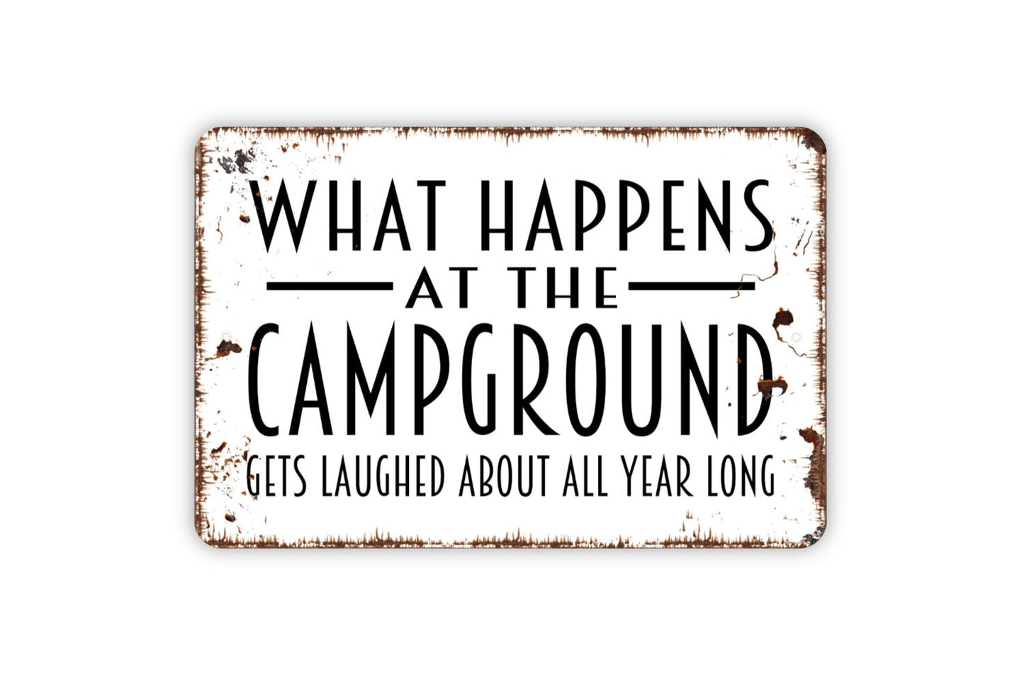 What Happens At The Campground Gets Laughed About All Year Long Sign - Funny Camping Wall Art - Indoor or Outdoor