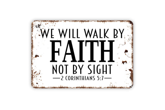 We Will Walk By Faith Not By Sight 2 Corinthians 5:7 Sign, Bible Verse Christian Metal Sign, Farmhouse Wall Decor Modern Wall Metal Sign